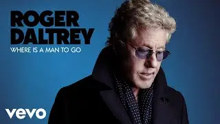 Roger Daltrey - Where Is A Man To Go? (Audio)