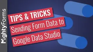 How to Connect Form Data with Google Data Studio