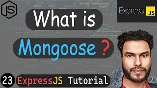 What is Mongoose ? | Express Js Tutorial