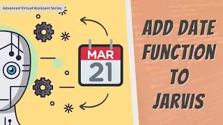 Add Date Function To Jarvis | How To Make JARVIS In Python | Advance Virtual Assistant Series