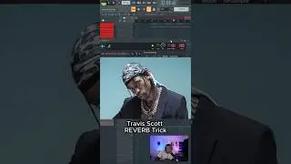 Travis Scott REVERB Trick