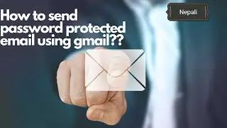 How to send password protected mail using gmail ???(in nepali)