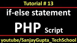 13 PHP | How to implement if and if-else statements in php script | By Sanjay Gupta