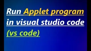 How to run applet program in visual studio code