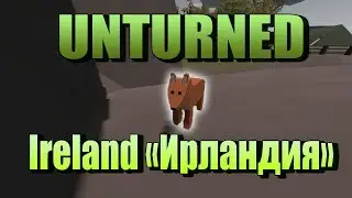 Unturned - Путешествие в Ирландию (Ireland map)