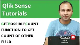 Qlik Sense GetPossibleCount function to get the reltd value count of other field | Abhishek Agarrwal