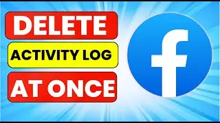 How to Delete Facebook Activity Log All at Once (Easy!)