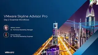 VMware Skyline Advisor Pro Webinar: Day 2 Essential Workflows