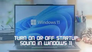 how to turn on or off startup sound in windows 11