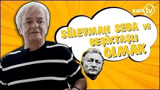 Zafer Algöz Anlatıyor #8 | Süleyman Seba ve Beşiktaşlı Olmak