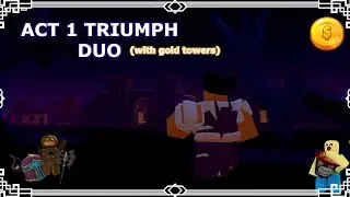 ACT 1 TRIUMPH DUO | Tower Defense Simulator