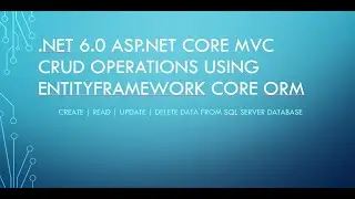 .NET 6.0 ASP.NET Core MVC CRUD Operations using EntityFrameworkCore and SQL Server - Part 2