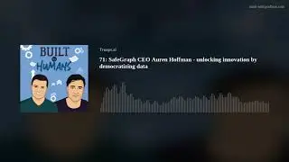 71: SafeGraph CEO Auren Hoffman -  unlocking innovation by democratizing data