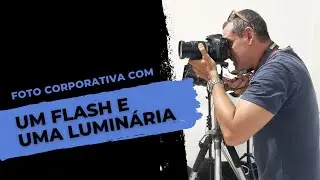 COMO FAZER FOTOS CORPORATIVAS USANDO UM FLASH E UMA LUMINÁRIA
