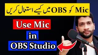 How to Use Microphone in OBS Studio - Connect mic to OBS | Urdu/Hindi