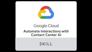 Automate Interactions with Contact Center AI Challenge Lab