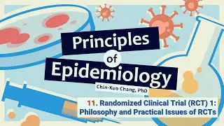 Principles of Epidemiology 11. Randomized Clinical Trial 1: Philosophy and Practical Issues of RCTs