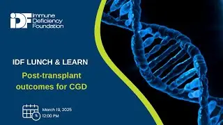 Lunch & Learn: Post-transplant outcomes for CGD