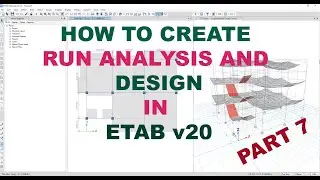 How To Create Run Anaysis and Design in ETAB part 7