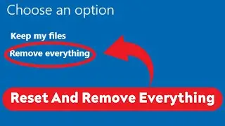 How to Reset and Remove Everything Windows 10