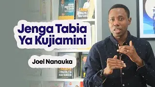 Jenga Tabia Ya Kujiamini - Joel Nanauka