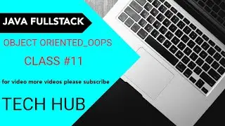 OBJECT ORIENTED_OOPS || Java FULLSTACK || #class11