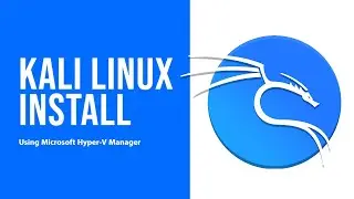 Kali Linux Install - Hyper-V Manager