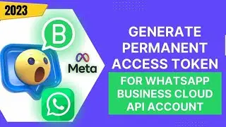 How to get Permanent Access Token in WhatsApp Cloud API | WhatsApp API | Web Tech