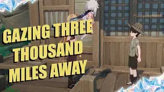 Gazing Three Thousand Miles Away【And I Would Walk 3000 More】/ Chouji's Travels | Genshin Impact