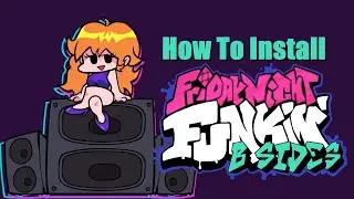 How To Install Friday Night Funkin' B Sides Mod