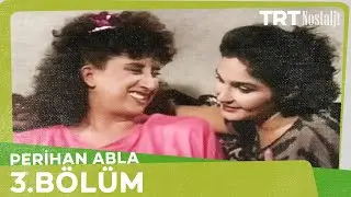 Perihan Abla 3. Bölüm