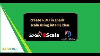 how to create RDD in spark scala using intellij idea || DataEdge Systems Inc