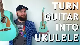 Turn Your Guitar Into Ukulele - How To Make Your Guitar Sound Like A Ukulele