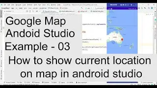 how to show current location on map in android studio | google map android studio example - 03