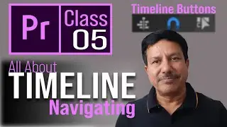 All about Timeline in Adobe Premiere Pro CC Class-5 | Timeline Buttons and Navigating Hindi / Urdu