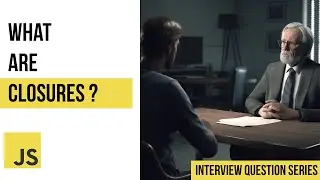 What are closures in JavaScript | Interview Question Series Part 4