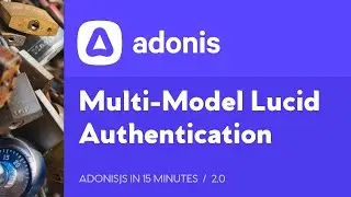 How To Do Multi Model Authentication with AdonisJS and Lucid ORM
