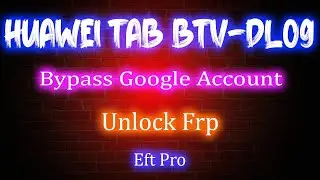 Huawei Tab BTV-DL09 Frp Reset | Unlock Frp | Huawei Tab BTV-DL09 Bypass Google Account EFT PRO