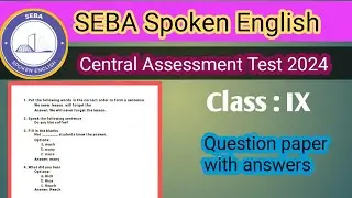 SEBA Spoken English Class IX Central Assessment Test 2024 question paper with answers