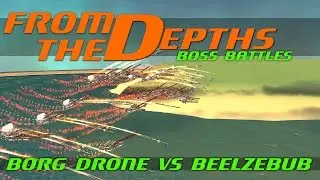 From The Depths Boss Battle - Borg Drone vs Beelzebub [Gameplay]