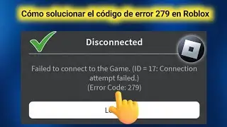 Cómo solucionar el código de error 279 de Roblox. Solucionar el código de error 279 de desconexión