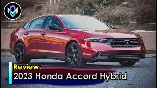 2023 Honda Accord Hybrid Review, Striking a Balance Between Efficiency and Performance