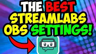 The Best Streamlabs OBS Settings In 2020 For Live Streaming and Recording!