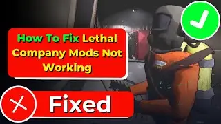 How To Fix Lethal Company Mods Not Working | 2024