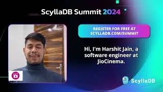 ScyllaDB Summit 2024 - Harshit Jain on Why to Attend ScyllaDB Summit 2024