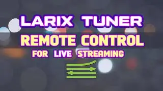 Larix Tuner: remote control for live streaming via Larix Broadcaster