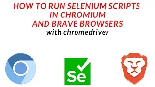 SELENIUM - How to run Selenium Scripts in Chromium Browser and Brave Browser with ChromeDriver