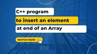 C++ program to insert an element at end of an Array - Tired Programmer