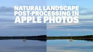 Natural Landscape Photography Post-Processing Using Apple Photos