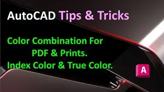 AutoCAD Tips & Tricks : Color Combination For PDF & Prints,  Index Color & True Color.